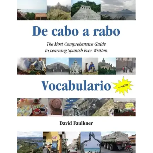 De cabo a rabo - Vocabulario: The Most Comprehensive Guide to Learning Spanish Ever Written