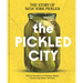 The Pickled City: The Story of New York Pickles