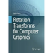 Rotation Transforms for Computer Graphics