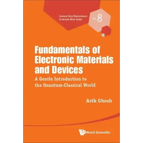 Fundamentals of Electronic Materials and Devices: A Gentle Introduction to the Quantum-Classical World