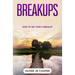 Breakups: How To Get Over A Breakup