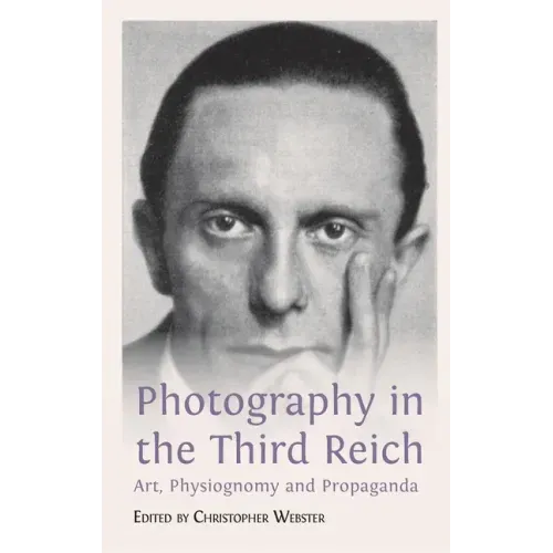Photography in the Third Reich: Art, Physiognomy and Propaganda