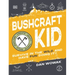 Bushcraft Kid: Survive in the Wild and Have Fun Doing It!
