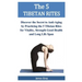 The 5 TIBETAN RITES: Discover the Secret to Anti-Aging by Practicing the 5 Tibetan Rites for Vitality, Strength Good Health and Long Life Span