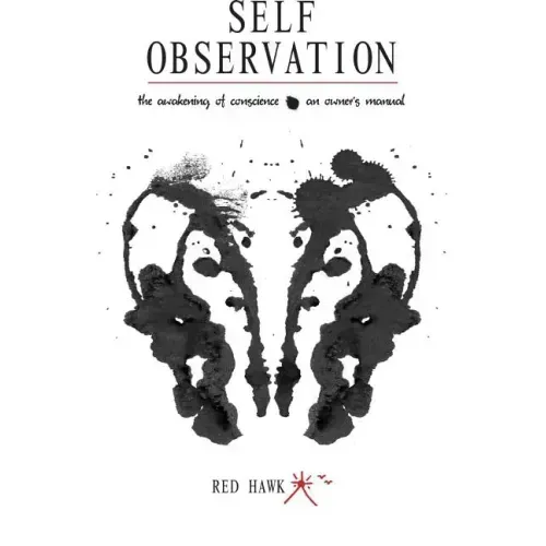 Self Observation: The Awakening of Conscience: An Owner's Manual