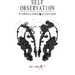 Self Observation: The Awakening of Conscience: An Owner's Manual