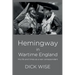 Hemingway in Wartime England: His Life & Times as a War Correspondent