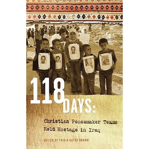 118 Days: Christian Peacemaker Teams Held Hostage in Iraq (Dreamseeker/Cascadia Edition)