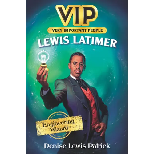 Vip: Lewis Latimer: Engineering Wizard