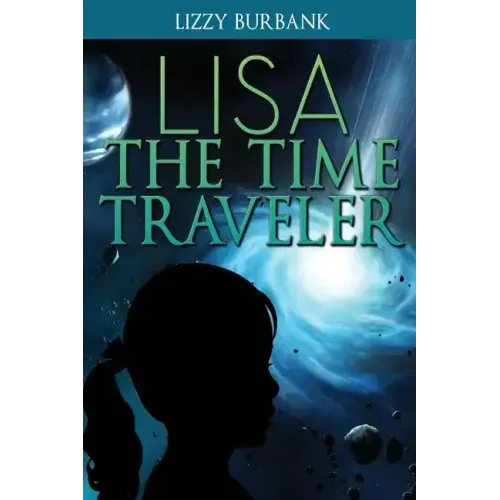 Lisa The Time Traveler: An Exciting Mystery Story (for Children Ages 9-12)
