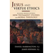 Jesus and Virtue Ethics: Building Bridges between New Testament Studies and Moral Theology