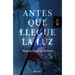 Antes Que Llegue La Luz