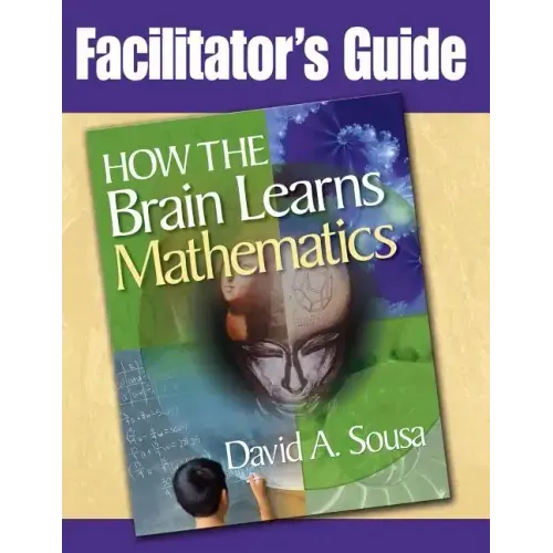Facilitator's Guide, How the Brain Learns Mathematics