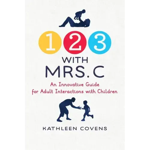 1, 2, 3 with Mrs. C: An Innovative Guide for Adult Interactions With Children
