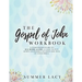 The Gospel of John Workbook A Companion Guide to His Word Alone: A call to put down your Bible studies and pick up your Bible