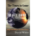 The Times to Come Have Come: Hope and Help in Troubled Times