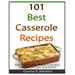 101 Best Casserole Recipes: From Quick To Slow Baked, Everything You Need For Your Next Potluck