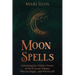 Moon Spells: Unlocking the Hidden Power of the 8 Lunar Phases, Wiccan Magic, and Witchcraft