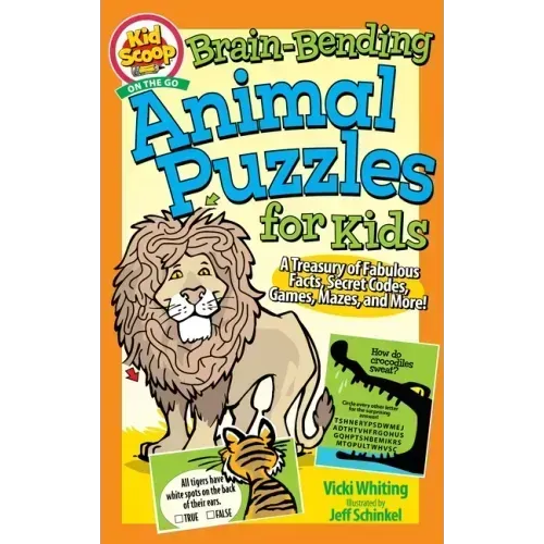 Brain-Bending Animal Puzzles for Kids: A Treasury of Fabulous Facts, Secret Codes, Games, Mazes, and More!