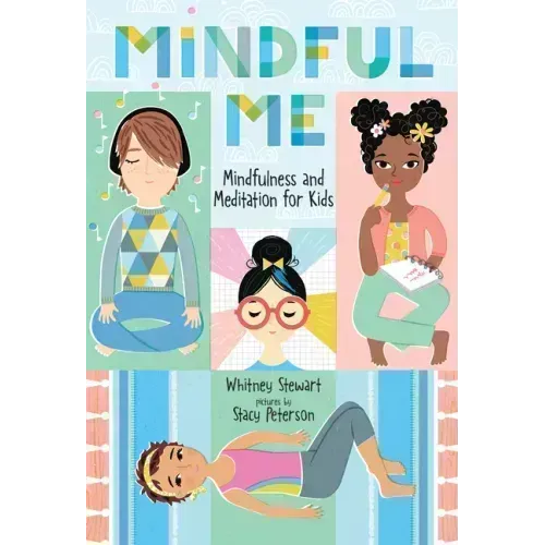 Mindful Me: Mindfulness and Meditation for Kids