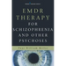 Emdr Therapy for Schizophrenia and Other Psychoses