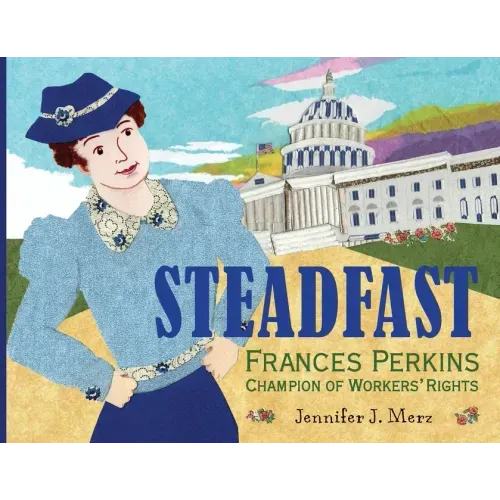 Steadfast: Frances Perkins, Champion of Workers' Rights