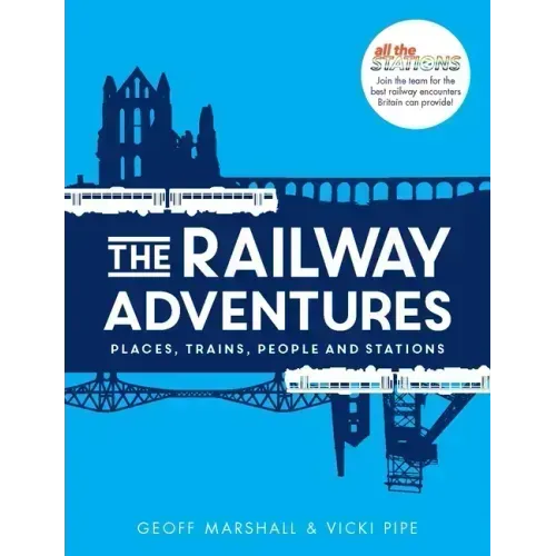 The Railway Adventures: Place, Trains, People and Stations