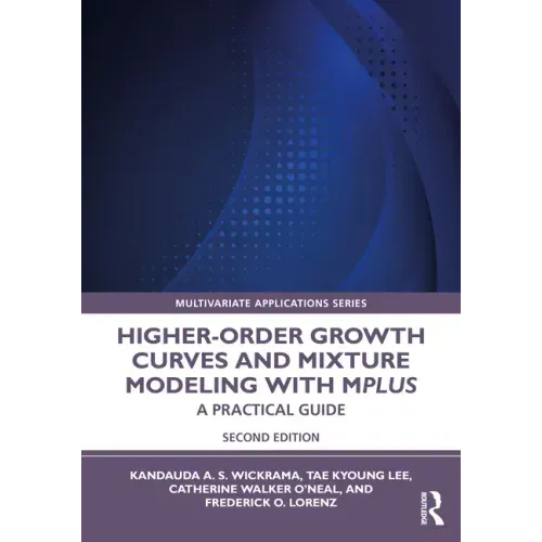 Higher-Order Growth Curves and Mixture Modeling with Mplus: A Practical Guide