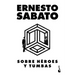 Sobre Héroes Y Tumbas (Novela) / On Heroes and Tombs