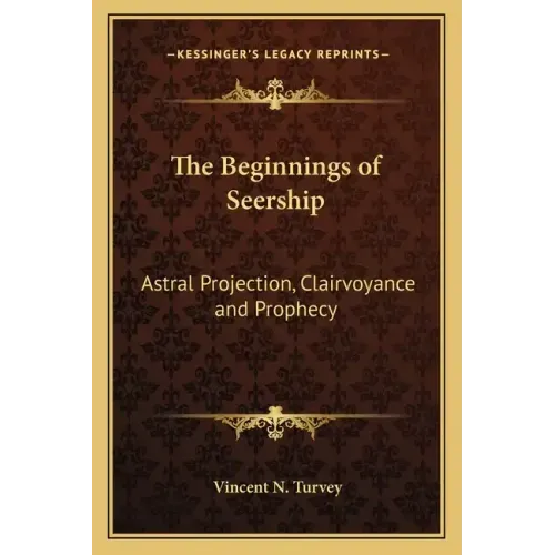 The Beginnings of Seership: Astral Projection, Clairvoyance and Prophecy