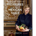 Pati Jinich Treasures of the Mexican Table: Classic Recipes, Local Secrets