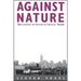 Against Nature: The Concept of Nature in Critical Theory