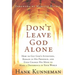 Don't Leave God Alone: How to Get God's Attention, Remain in His Presence, and Even Change His Mind to Make a Difference in Your World