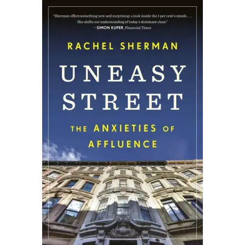 Uneasy Street: The Anxieties of Affluence
