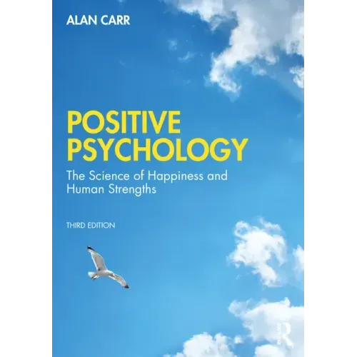 Positive Psychology: The Science of Wellbeing and Human Strengths
