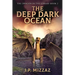 The Deep Dark Ocean