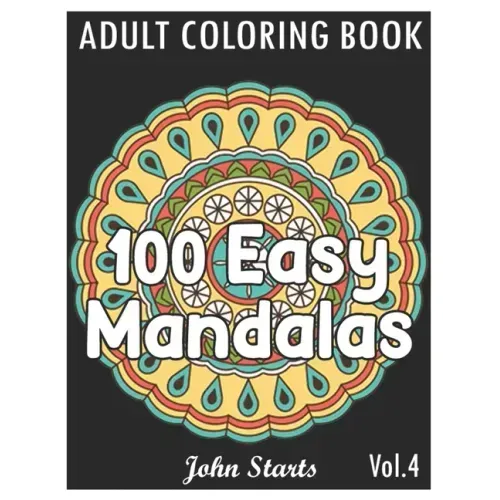 100 Easy Mandalas: An Adult Coloring Book with Fun, Simple, and Relaxing Coloring Pages (Volume 4)