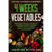 Vegetable Gardening For Beginners: 4 WEEKS VEGETABLES - Simple Ways to Grow Full and Healthy Vegetables Anywhere - Raised Bed Gardening, Vertical Gard
