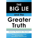 THE BIG LIE and the Greater Truth: Exposing the deception of the Sexual Revolution and healing its destructive past