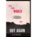 Into This World and Out Again: A modern proof of the origin of humanity and its retrogression from the original creation of man. Verified by the Holy