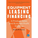 Equipment Leasing and Financing: A Product Sales and Business Profit Center Strategy