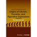 Most Comprehensive Origins of Cliches, Proverbs and Figurative Expressions: Volume III