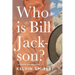 Who is Bill Jackson?: A historical Australian fiction