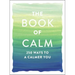 The Book of Calm: 250 Ways to a Calmer You