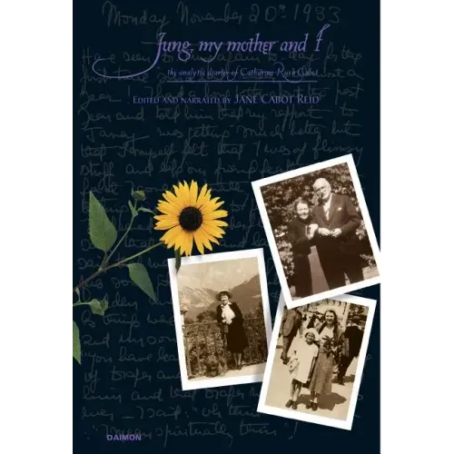 Jung, My Mother and I: The Analytical Diaries of Catharine Rush Cabot