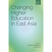 Changing Higher Education in East Asia