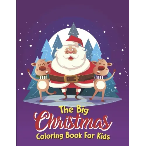 The Big Christmas Coloring Book For Kids: Easy, The Big Christmas Coloring Book For Kids 8 Year Old