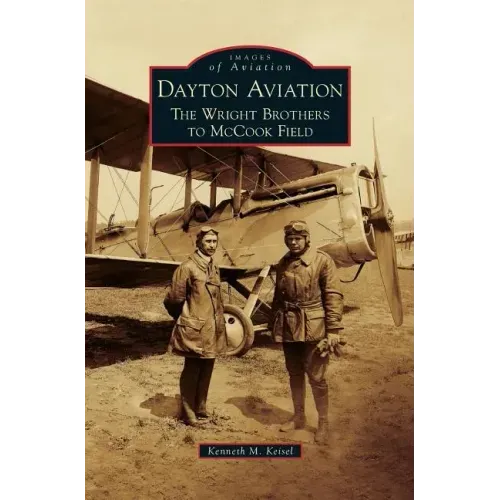 Dayton Aviation: The Wright Brothers to McCook Field