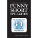 Funny Short Speeches: Examples of 5 to 10-minute speeches
