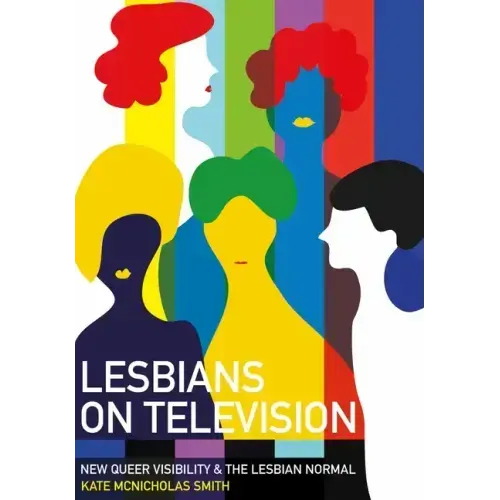 Lesbians on Television: New Queer Visibility & the Lesbian Normal